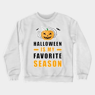 Halloween Is My Favorite Season Crewneck Sweatshirt